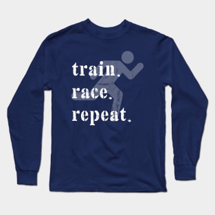 Train. Race. Repeat Long Sleeve T-Shirt